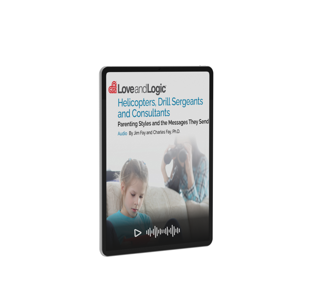 Love and Logic audio on parenting styles: Helicopters, drill sergeants, and consultants.