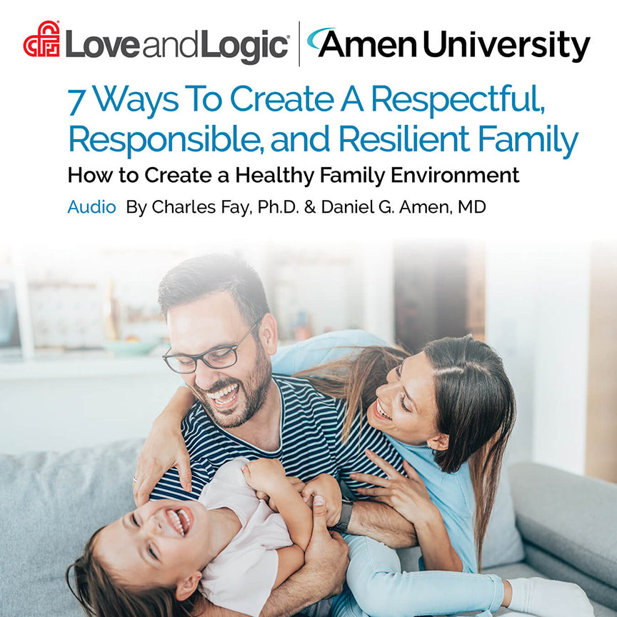 7 Ways To Create A Respectful, Responsible, and Resilient Family - Audio