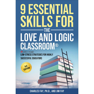 9 Essential Skills for the Love and Logic Classroom - 3rd Edition