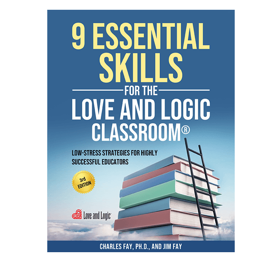 9 Essential Skills for the Love and Logic Classroom - 3rd Edition