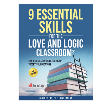 9 Essential Skills for the Love and Logic Classroom - 3rd Edition