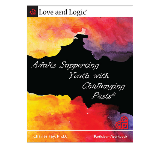 Amor y Logica Adultos a los Ninos con Pasados Desafiantes - Workbook