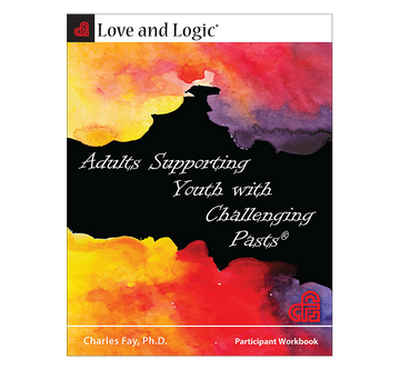 Amor y Logica Adultos a los Ninos con Pasados Desafiantes - Workbook