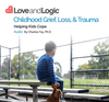 Childhood Grief, Loss, & Trauma - Audio