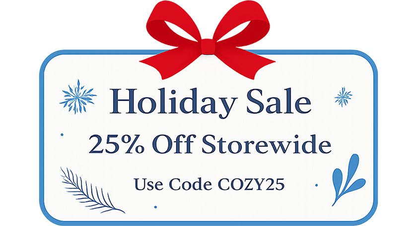 25% Off Storewide - Use Code COZY - Ends Jan 1