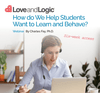 How Do We Help Students Want to Learn and Behave? - Webinar