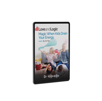 Love and Logic audio on handling parenting fatigue when kids drain your energy.