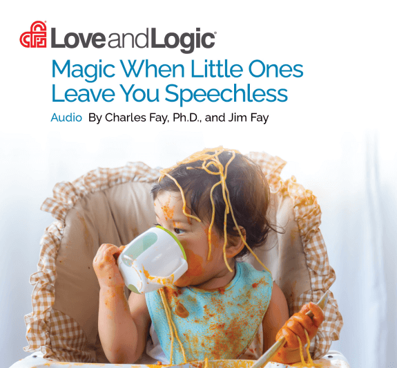 Love and Logic Magic When Little Ones Leave You Speechless