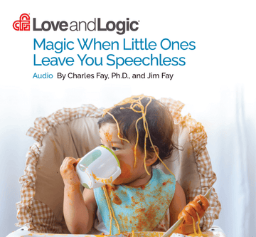 Love and Logic Magic When Little Ones Leave You Speechless