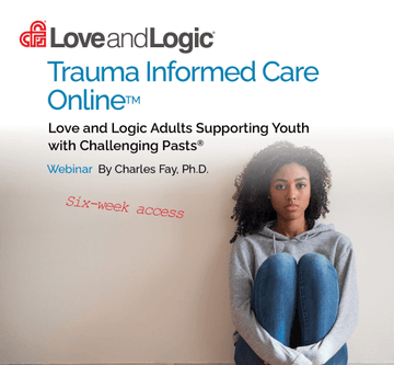 Love and Logic Trauma Informed Care Online - Webinar
