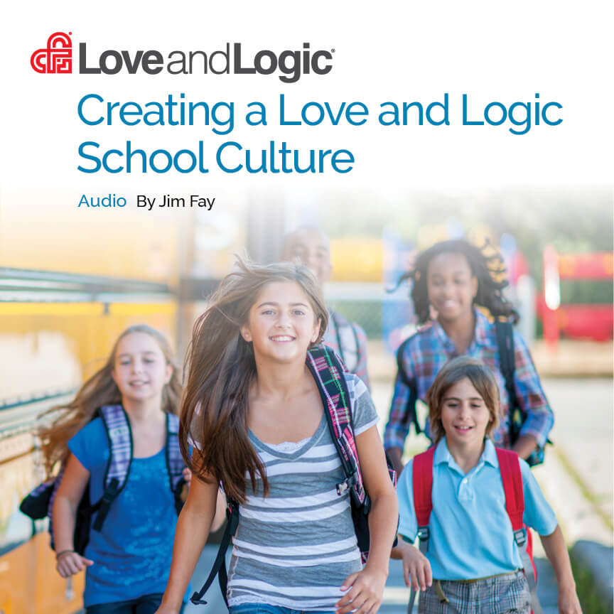 Creating a Love and Logic School Culture