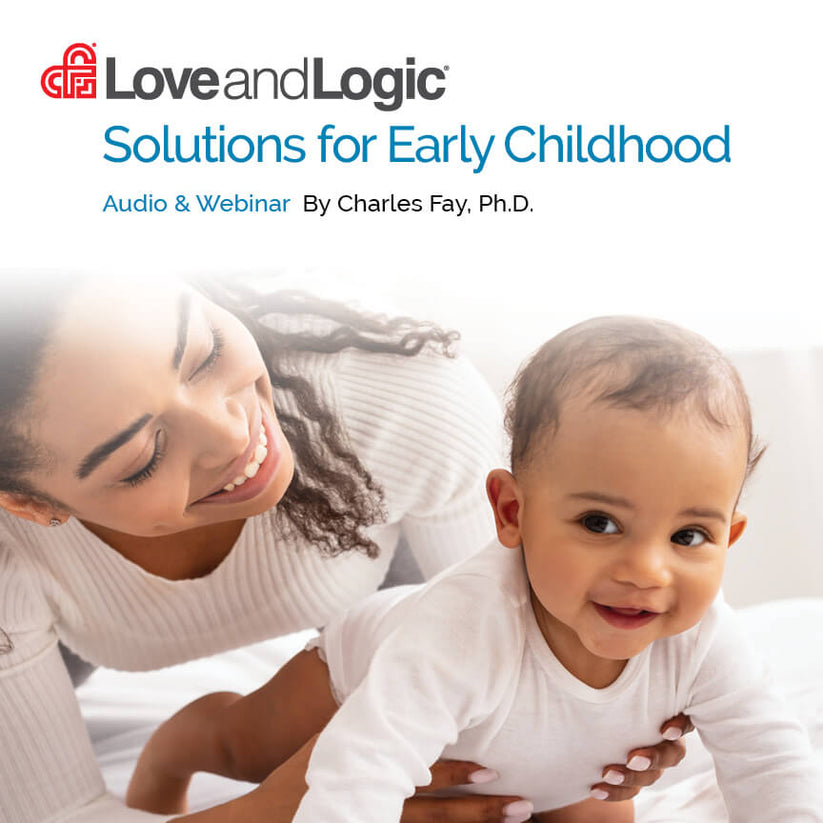 Help for New Parents Love and Logic Solutions for Early Childhood