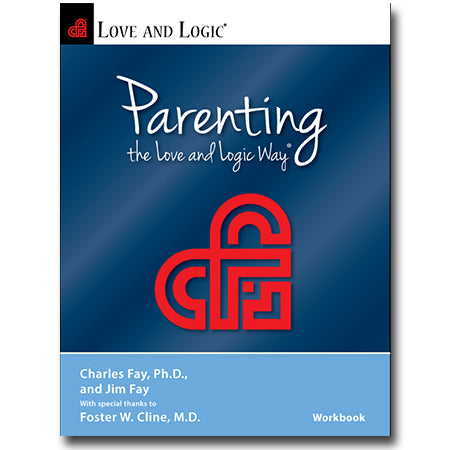 Parenting the Love and Logic Way - Workbook