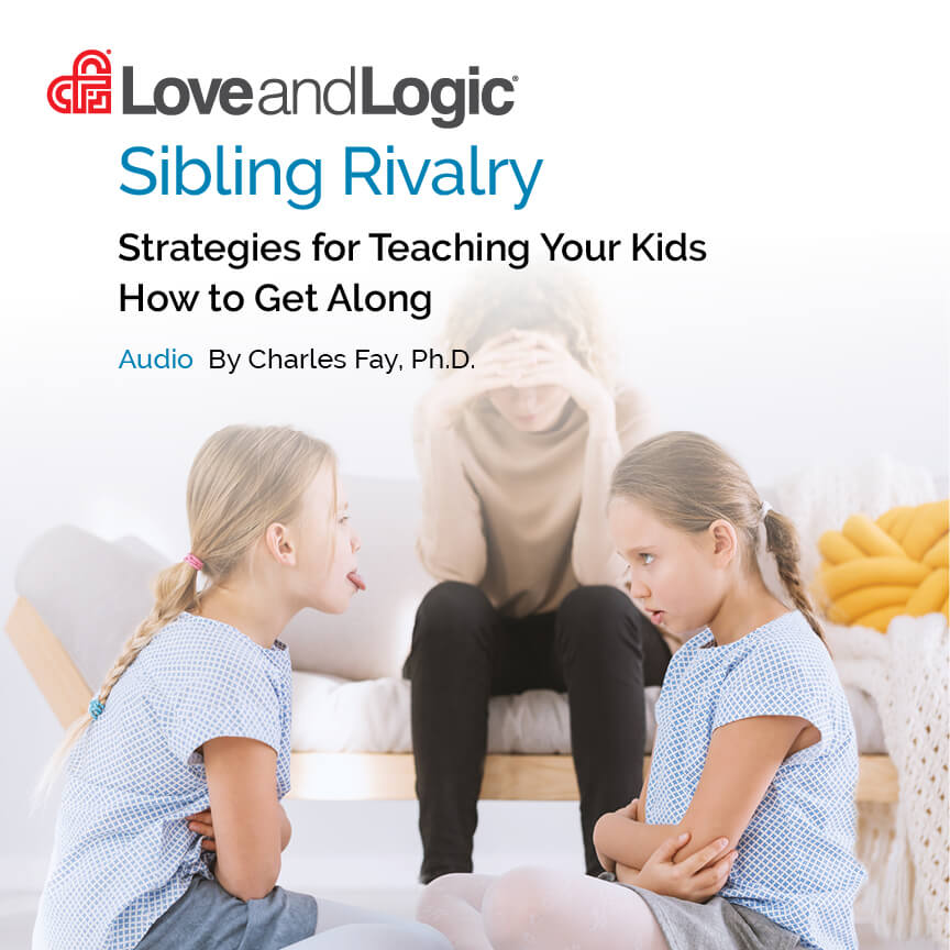 Sibling Rivalry | Love & Logic®