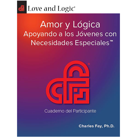 Amor y Logica: Apoyando a los Jovenes con Necesidades Especiales - Workbook
