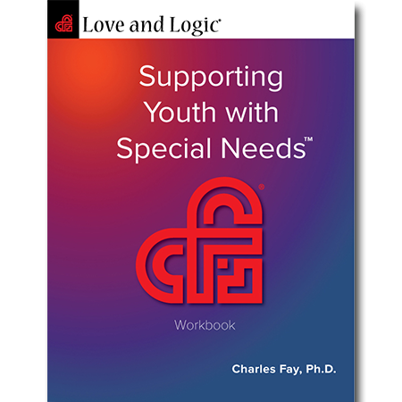 Love and Logic: Supporting Youth with Special Needs - Workbook